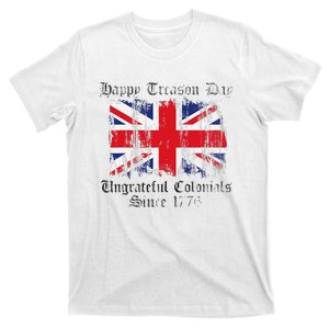 Happy Treason Day Ungrateful Colonials 1776 4th of July T-Shirt