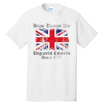 Happy Treason Day Ungrateful Colonials 1776 4th of July Tall T-Shirt