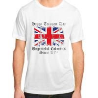 Happy Treason Day Ungrateful Colonials 1776 4th of July Adult ChromaSoft Performance T-Shirt