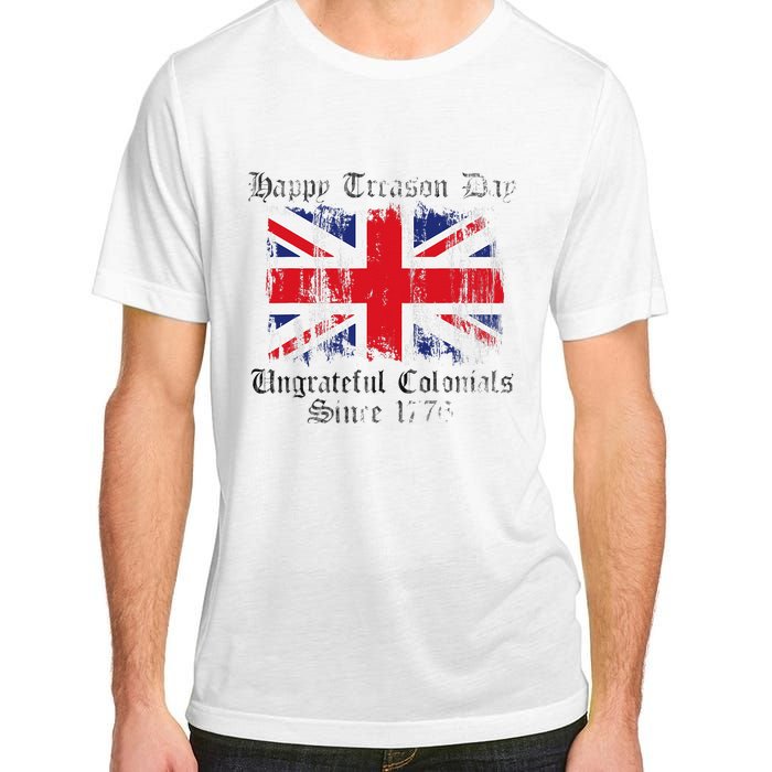 Happy Treason Day Ungrateful Colonials 1776 4th of July Adult ChromaSoft Performance T-Shirt