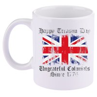 Happy Treason Day Ungrateful Colonials 1776 4th of July 11oz C Handle Ceramic Mug