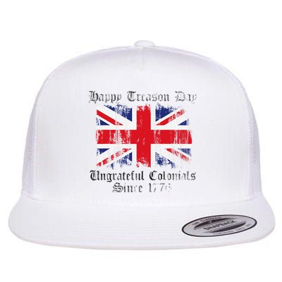 Happy Treason Day Ungrateful Colonials 1776 4th of July Flatbill Hat