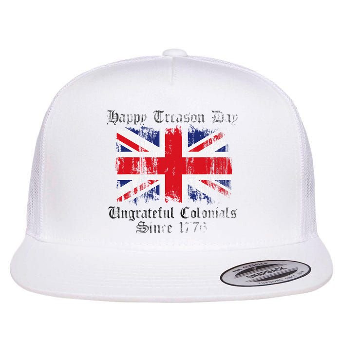 Happy Treason Day Ungrateful Colonials 1776 4th of July Flatbill Hat