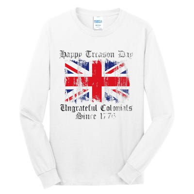 Happy Treason Day Ungrateful Colonials 1776 4th of July Tall Long Sleeve T-Shirt