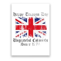 Happy Treason Day Ungrateful Colonials 1776 4th of July Poster