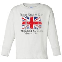 Happy Treason Day Ungrateful Colonials 1776 4th of July Toddler Long Sleeve Shirt