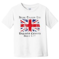 Happy Treason Day Ungrateful Colonials 1776 4th of July Toddler T-Shirt