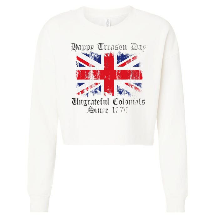 Happy Treason Day Ungrateful Colonials 1776 4th of July Cropped Pullover Crew