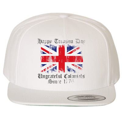 Happy Treason Day Ungrateful Colonials 1776 4th of July Wool Snapback Cap