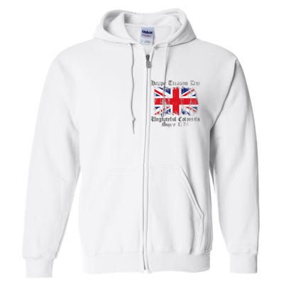 Happy Treason Day Ungrateful Colonials 1776 4th of July Full Zip Hoodie