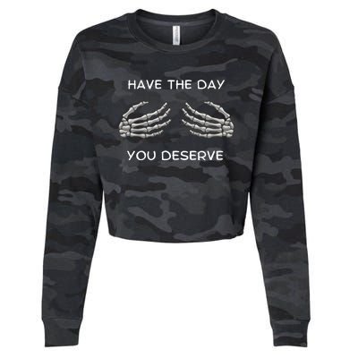 Skeleton  Have The Day You Deserve tits Cropped Pullover Crew