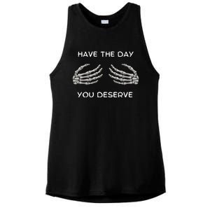 Skeleton  Have The Day You Deserve tits Ladies PosiCharge Tri-Blend Wicking Tank