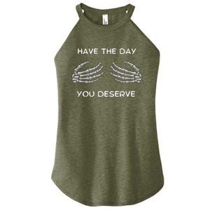 Skeleton  Have The Day You Deserve tits Women's Perfect Tri Rocker Tank