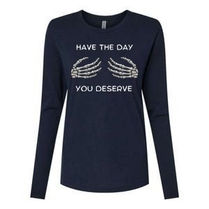 Skeleton  Have The Day You Deserve tits Womens Cotton Relaxed Long Sleeve T-Shirt