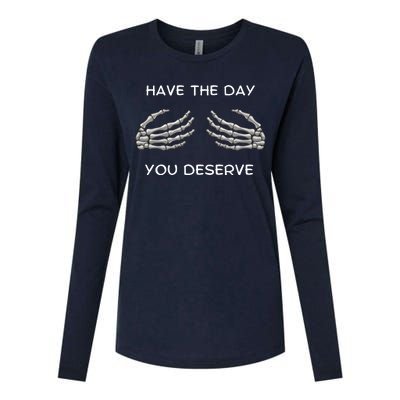 Skeleton  Have The Day You Deserve tits Womens Cotton Relaxed Long Sleeve T-Shirt