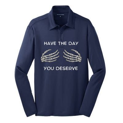 Skeleton  Have The Day You Deserve tits Silk Touch Performance Long Sleeve Polo