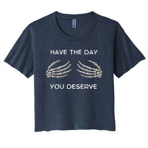 Skeleton  Have The Day You Deserve tits Women's Crop Top Tee