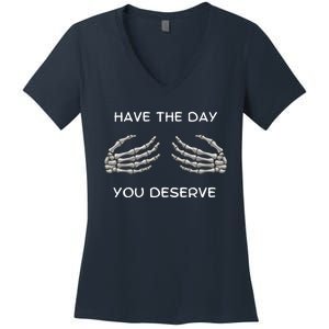 Skeleton  Have The Day You Deserve tits Women's V-Neck T-Shirt