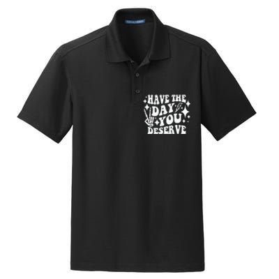 Have The Day You Deserve Dry Zone Grid Polo