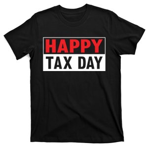 Happy Tax Day T Design T-Shirt