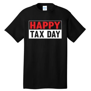 Happy Tax Day T Design Tall T-Shirt