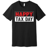 Happy Tax Day T Design Premium T-Shirt