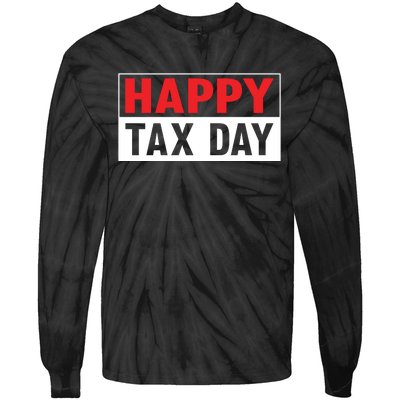 Happy Tax Day T Design Tie-Dye Long Sleeve Shirt