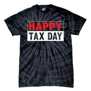 Happy Tax Day T Design Tie-Dye T-Shirt