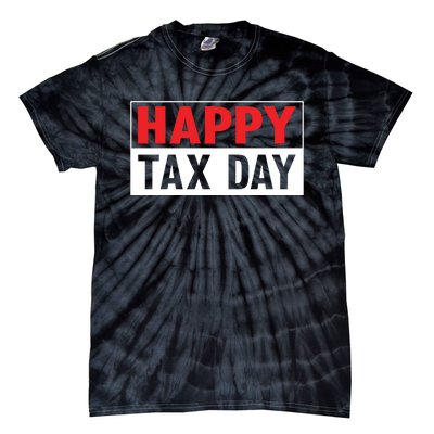 Happy Tax Day T Design Tie-Dye T-Shirt