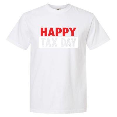 Happy Tax Day T Design Garment-Dyed Heavyweight T-Shirt