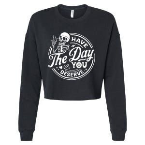 Have The Day You Deserve Skull Skeleton Cropped Pullover Crew