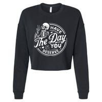 Have The Day You Deserve Skull Skeleton Cropped Pullover Crew