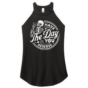 Have The Day You Deserve Skull Skeleton Women's Perfect Tri Rocker Tank