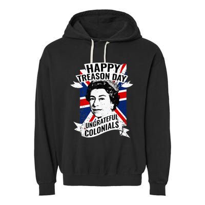 Happy Treason Day Ungrateful Colonials Funny 4th Of July Garment-Dyed Fleece Hoodie