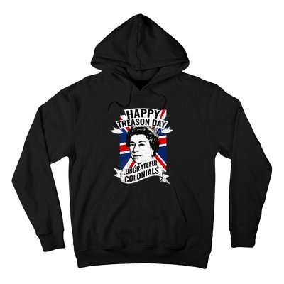 Happy Treason Day Ungrateful Colonials Funny 4th Of July Hoodie