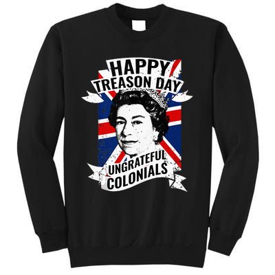 Happy Treason Day Ungrateful Colonials Funny 4th Of July Sweatshirt