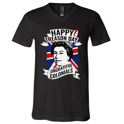 Happy Treason Day Ungrateful Colonials Funny 4th Of July V-Neck T-Shirt