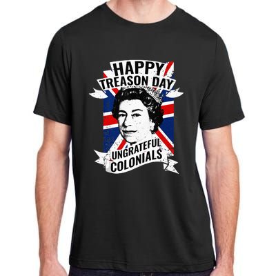 Happy Treason Day Ungrateful Colonials Funny 4th Of July Adult ChromaSoft Performance T-Shirt