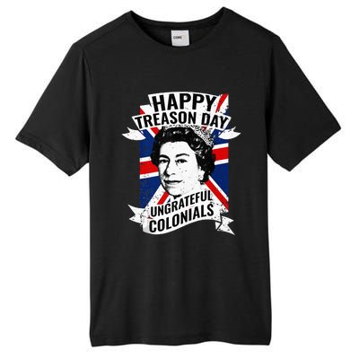 Happy Treason Day Ungrateful Colonials Funny 4th Of July Tall Fusion ChromaSoft Performance T-Shirt