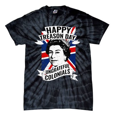 Happy Treason Day Ungrateful Colonials Funny 4th Of July Tie-Dye T-Shirt