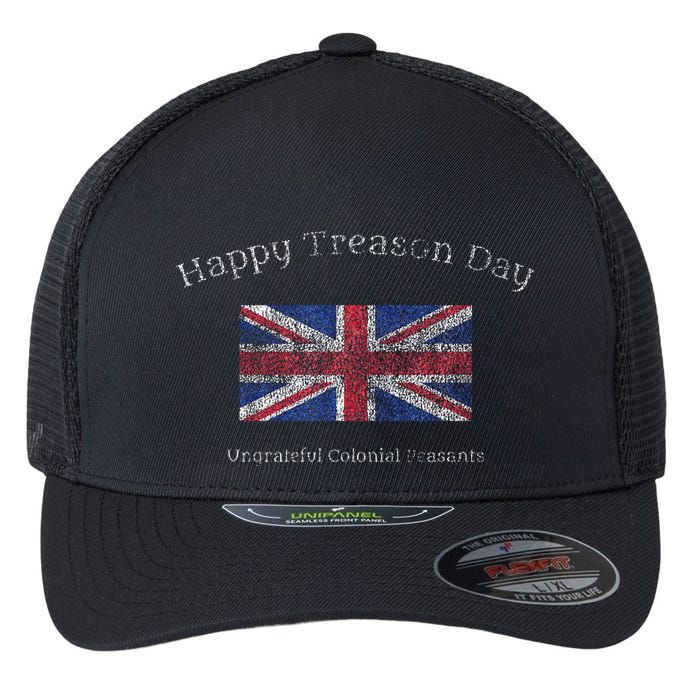 Happy Treason Day Ungrateful Colonials July 4th British Flag Flexfit Unipanel Trucker Cap