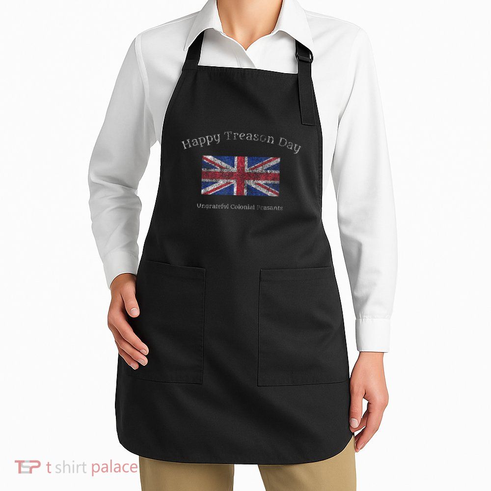 Happy Treason Day Ungrateful Colonials July 4th British Flag Apron