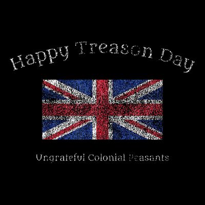 Happy Treason Day Ungrateful Colonials July 4th British Flag T-Shirt