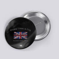 Happy Treason Day Ungrateful Colonials July 4th British Flag Button