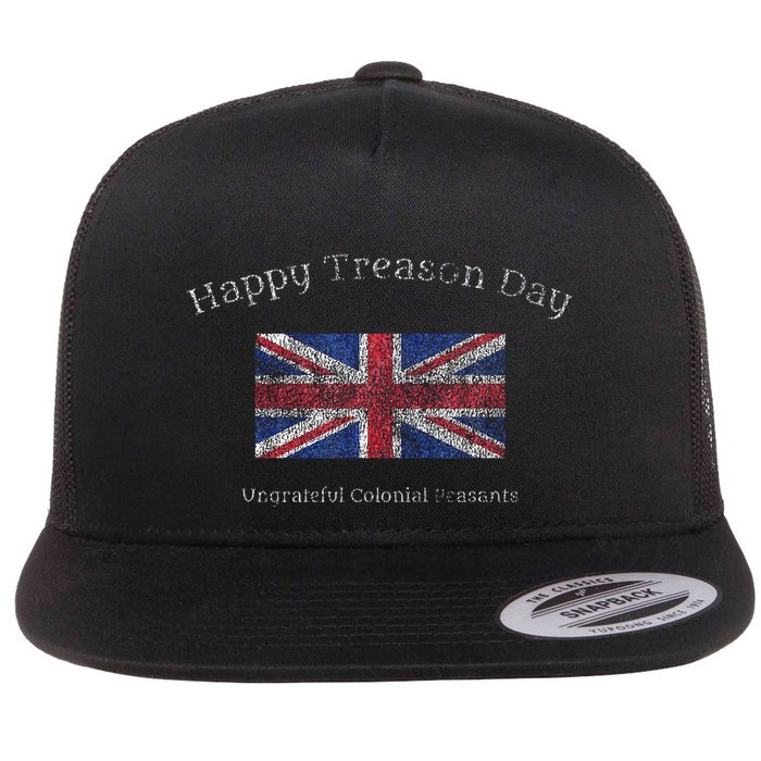 Happy Treason Day Ungrateful Colonials July 4th British Flag Flat Bill Trucker Hat