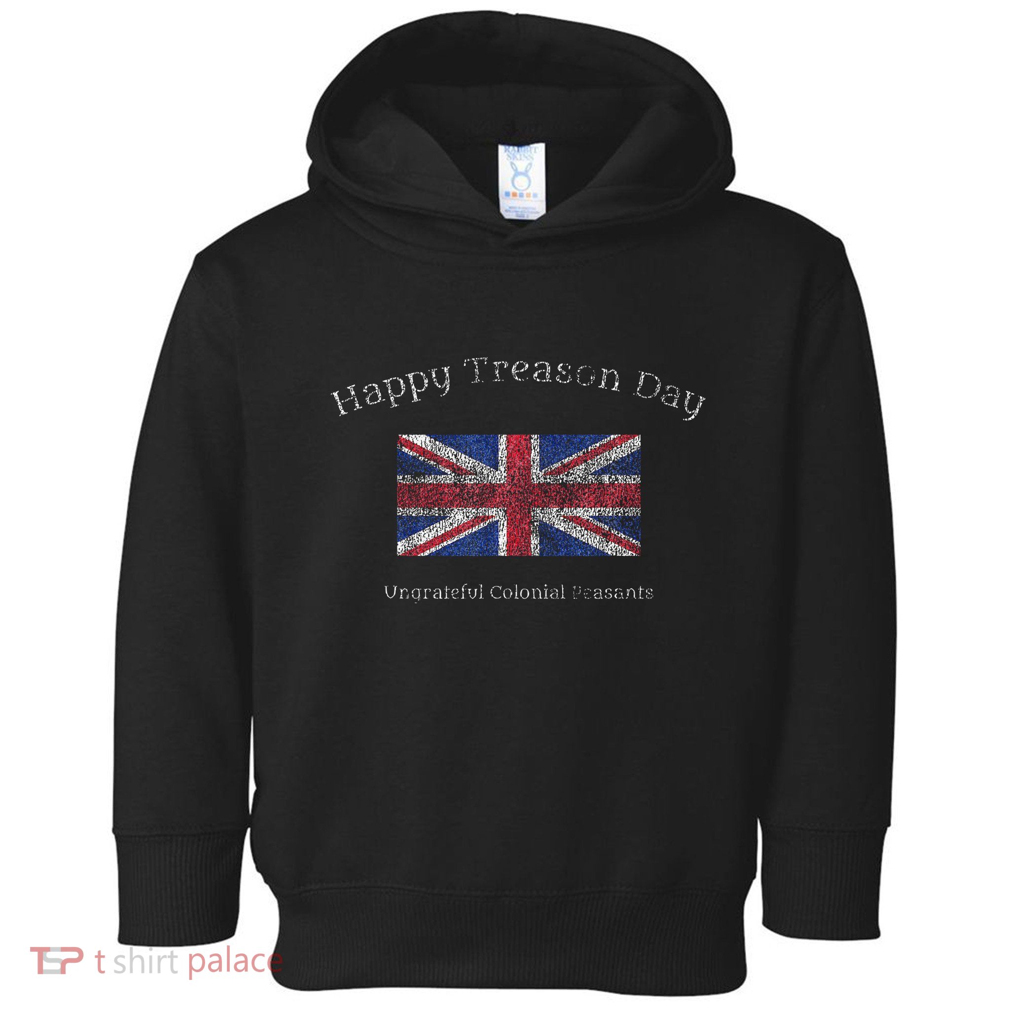 Happy Treason Day Ungrateful Colonials July 4th British Flag Toddler Hoodie