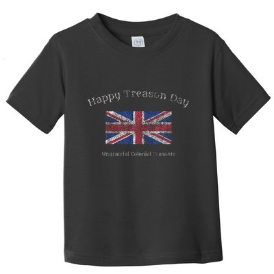Happy Treason Day Ungrateful Colonials July 4th British Flag Toddler T-Shirt