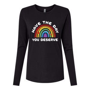 Have The Day You Deserve Saying Cool Motivational Quote Womens Cotton Relaxed Long Sleeve T-Shirt