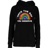 Have The Day You Deserve Saying Cool Motivational Quote Womens Funnel Neck Pullover Hood