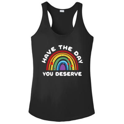 Have The Day You Deserve Saying Cool Motivational Quote Ladies PosiCharge Competitor Racerback Tank